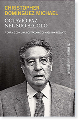 Christopher Domínguez Michael, Octavio Paz nel suo secolo
